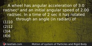 A Wheel Has Angular Acceleration Of 30 Radsec And An Physics Question