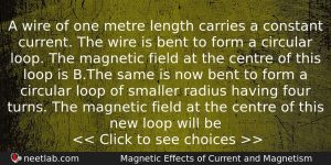 A Wire Of One Metre Length Carries A Constant Current Physics Question