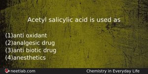 Acetyl Salicylic Acid Is Used As Chemistry Question