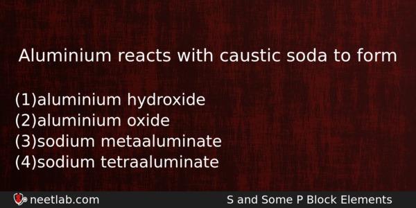 Aluminium Reacts With Caustic Soda To Form Chemistry Question 