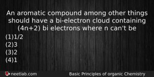 An Aromatic Compound Among Other Things Should Have A Bielectron Chemistry Question