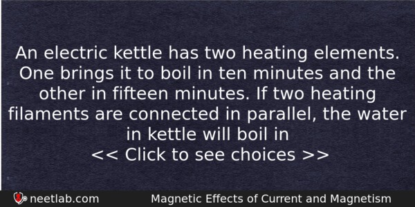 An Electric Kettle Has Two Heating Elements One Brings It Physics Question 