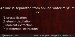 Aniline Is Separated From Anilinewater Mixture By Chemistry Question