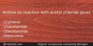 Aniline On Reaction With Acetyl Chloride Gives Chemistry Question