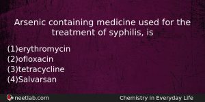 Arsenic Containing Medicine Used For The Treatment Of Syphilis Is Chemistry Question