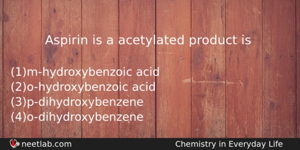 Aspirin Is A Acetylated Product Is Chemistry Question 