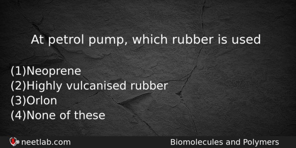 At Petrol Pump Which Rubber Is Used Chemistry Question 