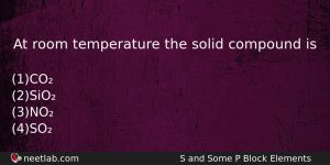 At Room Temperature The Solid Compound Is Chemistry Question