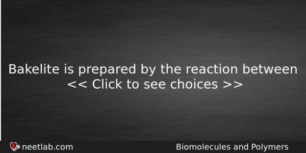 Bakelite Is Prepared By The Reaction Between Chemistry Question 