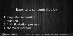 Bauxite Is Concentrated By Chemistry Question