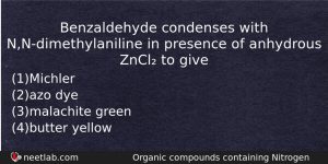 Benzaldehyde Condenses With Nndimethylaniline In Presence Of Anhydrous Zncl To Chemistry Question