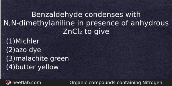 Benzaldehyde Condenses With Nndimethylaniline In Presence Of Anhydrous Zncl To Chemistry Question 