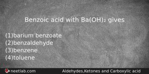 Benzoic Acid With Baoh Gives Chemistry Question