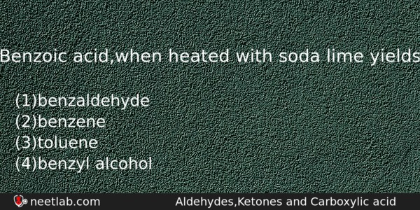 Benzoic Acidwhen Heated With Soda Lime Yields Chemistry Question 