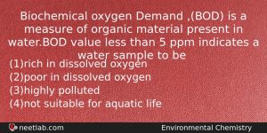 Biochemical Oxygen Demand Bod Is A Measure Of Organic Material Chemistry Question