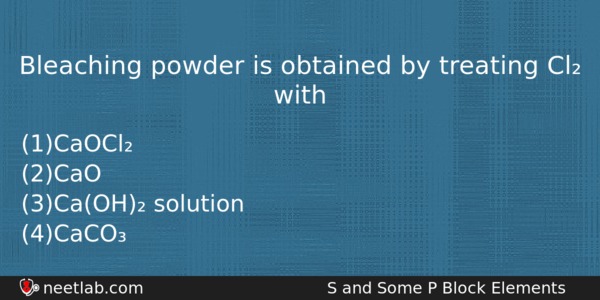 Bleaching Powder Is Obtained By Treating Cl With Chemistry Question 