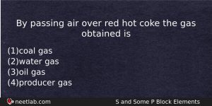 By Passing Air Over Red Hot Coke The Gas Obtained Chemistry Question