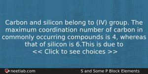 Carbon And Silicon Belong To Iv Group The Maximum Coordination Chemistry Question
