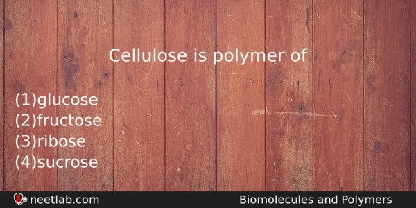 Cellulose Is Polymer Of Chemistry Question 