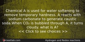 Chemical A Is Used For Water Softening To Remove Temporary Chemistry Question