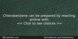 Chlorobenzene Can Be Prepared By Reacting Aniline With Chemistry Question
