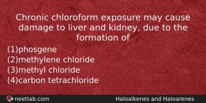 Chronic Chloroform Exposure May Cause Damage To Liver And Kidney Chemistry Question