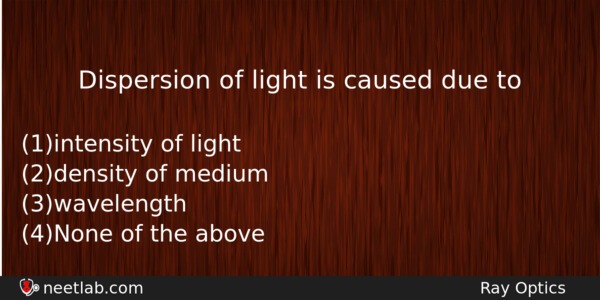 Dispersion Of Light Is Caused Due To Physics Question 