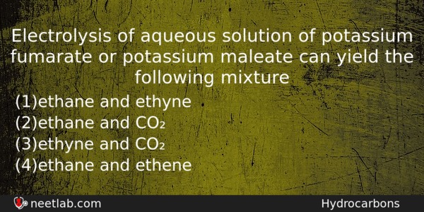 Electrolysis Of Aqueous Solution Of Potassium Fumarate Or Potassium Maleate Chemistry Question 