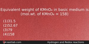 Equivalent Weight Of Kmno In Basic Medium Is Molwt Of Chemistry Question