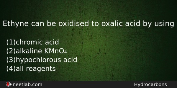 Ethyne Can Be Oxidised To Oxalic Acid By Using Chemistry Question 