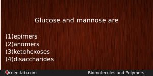 Glucose And Mannose Are Chemistry Question