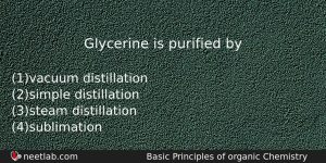 Glycerine Is Purified By Chemistry Question