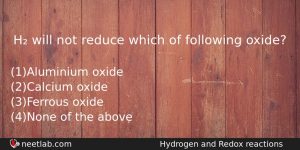 H Will Not Reduce Which Of Following Oxide Chemistry Question