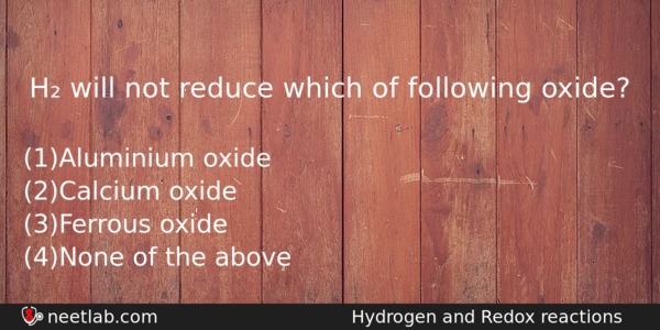H Will Not Reduce Which Of Following Oxide Chemistry Question 