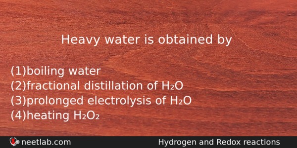 Heavy Water Is Obtained By Chemistry Question 
