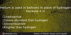 Helium Is Used In Balloons In Place Of Hydrogen Because Chemistry Question