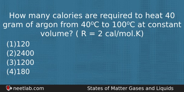 How Many Calories Are Required To Heat 40 Gram Of Chemistry Question 