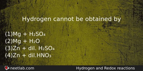 Hydrogen Cannot Be Obtained By Chemistry Question 