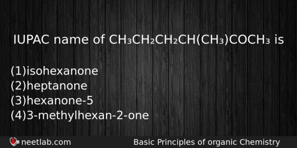 Iupac Name Of Chchchchchcoch Is Chemistry Question 