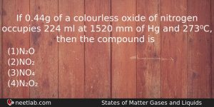 If 044g Of A Colourless Oxide Of Nitrogen Occupies 224 Chemistry Question