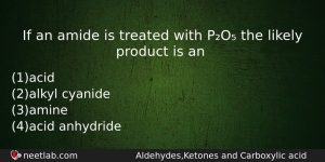 If An Amide Is Treated With Po The Likely Product Chemistry Question