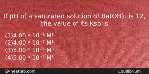 If Ph Of A Saturated Solution Of Baoh Is 12 Chemistry Question