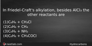 In Friedelcrafts Alkylation Besides Alcl The Other Reactants Are Chemistry Question