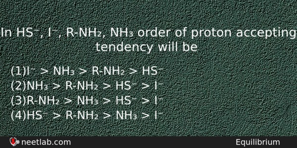 In Hs I Rnh Nh Order Of Proton Accepting Tendency Chemistry Question 