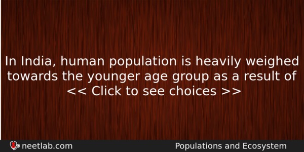 In India Human Population Is Heavily Weighed Towards The Younger Biology Question 
