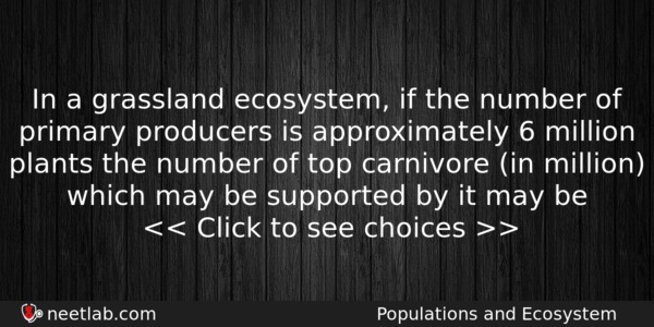 In A Grassland Ecosystem If The Number Of Primary Producers Biology Question 