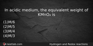 In Acidic Medium The Equivalent Weight Of Kmno Is Chemistry Question