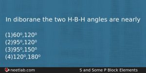 In Diborane The Two Hbh Angles Are Nearly Chemistry Question
