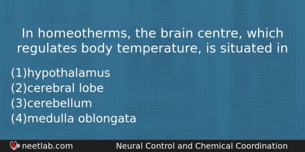 In Homeotherms The Brain Centre Which Regulates Body Temperature Is Biology Question 
