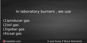 In Laboratory Burners We Use Chemistry Question